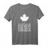 Ich muss gar nichts ich muss nur nach Kanada - Kanadisches Ahornblatt Fan T-Shirt für Kanada-Reisende & Naturfreunde