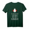 Ich Muss Gar Nix Ich Muss Nur Nach Kanada T-Shirt - Perfektes Geschenk für Kanada-Fans, Abenteurer und Nordamerika-Reisende mit Ahornblatt Motiv