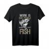 Fischer Geschenk - Lustiges 'Work Is For People Who Can't Fish' T-Shirt für Angler, Fischer & Freunde - Perfektes Geschenk für Geburtstag, Vatertag & Weihnachten