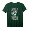 Fischer Geschenk - Lustiges 'Work Is For People Who Can't Fish' T-Shirt für Angler, Fischer & Freunde - Perfektes Geschenk für Geburtstag, Vatertag & Weihnachten