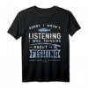Sorry I Wasn't Listening I Was Thinking About Fishing T-Shirt – Lustiges Fischerei Geschenk für Angler und Fischer