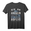 Bin Am Angeln Keine Tipps Bier Bringen Abflug - Lustiges Fischer T-Shirt für Angler und Bierliebhaber als Geschenkidee