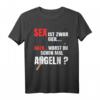 Sex ist geil aber warst schon mal Angeln T-Shirt - Lustiges Angelshirt als Geschenkidee für Angler und Angel-Freunde