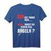 Sex ist geil aber warst schon mal Angeln T-Shirt - Lustiges Angelshirt als Geschenkidee für Angler und Angel-Freunde