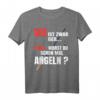 Sex ist geil aber warst schon mal Angeln T-Shirt - Lustiges Angelshirt als Geschenkidee für Angler und Angel-Freunde