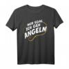 Mir egal ich geh angeln - Lustiges Angel T-Shirt für Hobby- und Profiangler als Geschenkidee