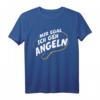 Mir egal ich geh angeln - Lustiges Angel T-Shirt für Hobby- und Profiangler als Geschenkidee