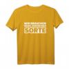 Wir brauchen mehr, von meiner Sorte T-Shirt – Lustiges Spruchshirt für Freunde mit Humor, klassisch geschnitten