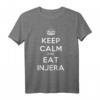 Keep Calm And Eat Injera T-Shirt - Kulturelles Eritrea & Äthiopien Design, Perfekt als Geschenk für Injera-Liebhaber & Fans Horn of Africa
