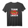 Team Lauch - Lustiges Fitness Team T-Shirt für Freunde, Crew & Athleten mit Humor