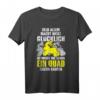 Quad Fahrer Geschenk ATV Quad 4x4 Offroad T-Shirt - Lustiges Spruchdesign für Biker, Motorsport & Extremsportfans