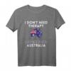 Ich brauche keine Therapie, ich muss nur nach Australien T-Shirt – Lustiges Geschenk für Australien-Liebhaber, Reiseliebhaber & Fans