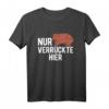 Nur Verrückte Hier Australien Wombat T-Shirt - Lustiges Tiermotiv für Australien-Besucher & Tierliebhaber