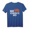 Nur Verrückte Hier Australien Wombat T-Shirt - Lustiges Tiermotiv für Australien-Besucher & Tierliebhaber