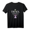 Damen Dirndl Ersatz T-Shirt mit lustigem Spruch für Oktoberfest & Wiesn - Perfekt für Damen und Kinder mit Edelweiß-Design
