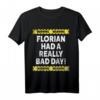 Warning Florian Had A Really Bad Day T-Shirt - Personalisierte lustige Geschenkidee für Jungen und mürrische Menschen
