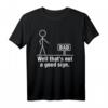 Nun, das ist kein gutes Zeichen T-Shirt – Lustiges Geschenk für Freunde, Humorliebhaber und originelle Scherze