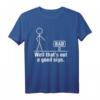 Nun, das ist kein gutes Zeichen T-Shirt – Lustiges Geschenk für Freunde, Humorliebhaber und originelle Scherze