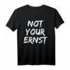Not Your Ernst Denglisch T-Shirt - Lustiges Fun Statement-Shirt für Weihnachten & Geschenke für Freunde & Familie
