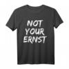 Not Your Ernst Denglisch T-Shirt - Lustiges Fun Statement-Shirt für Weihnachten & Geschenke für Freunde & Familie