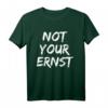 Not Your Ernst Denglisch T-Shirt - Lustiges Fun Statement-Shirt für Weihnachten & Geschenke für Freunde & Familie