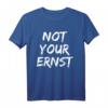 Not Your Ernst Denglisch T-Shirt - Lustiges Fun Statement-Shirt für Weihnachten & Geschenke für Freunde & Familie