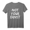 Not Your Ernst Denglisch T-Shirt - Lustiges Fun Statement-Shirt für Weihnachten & Geschenke für Freunde & Familie