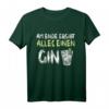 Am Ende Ergibt Alles Einen Gin T-Shirt - Lustiges Cocktail Geschenk für Party, Geburtstag & Weihnachten für Gin Tonic Liebhaber