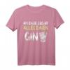 Am Ende Ergibt Alles Einen Gin T-Shirt - Lustiges Cocktail Geschenk für Party, Geburtstag & Weihnachten für Gin Tonic Liebhaber