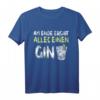 Am Ende Ergibt Alles Einen Gin T-Shirt - Lustiges Cocktail Geschenk für Party, Geburtstag & Weihnachten für Gin Tonic Liebhaber