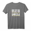 Schwäbisches T-Shirt mit Spruch 'Der Tut Nix Der Will Nur Spätzle' – Lustiges Geschenk für Schwaben & Heimatliebhaber