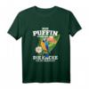 Nur Puffin schenkt dir die Kacke die du brauchst - Lustiges Papageien T-Shirt für Vogelhalter, Papageienliebhaber & Vogelzüchter