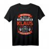 Klaus Name Vorname Namenstag T-Shirt – Lustiges Sarkasmus-Outfit für den 7. Tag der Schöpfung, Geschenkidee für Klaus, Freunde, Familie & Kollegen