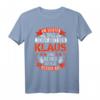 Klaus Name Vorname Namenstag T-Shirt – Lustiges Sarkasmus-Outfit für den 7. Tag der Schöpfung, Geschenkidee für Klaus, Freunde, Familie & Kollegen