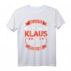 Klaus Name Vorname Namenstag T-Shirt – Lustiges Sarkasmus-Outfit für den 7. Tag der Schöpfung, Geschenkidee für Klaus, Freunde, Familie & Kollegen