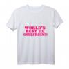 World's Best Ex Girlfriend Funny Trendy GF Frauen Mädchen T-Shirt – Humorvolles Geschenk für Freundinnen, Familie & besondere Anlässe