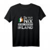 Lustiges Irland Spruch T-Shirt - Perfektes Geschenk für Irland Fans, Reiselustige & Liebhaber der irischen Kultur