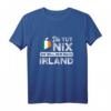 Lustiges Irland Spruch T-Shirt - Perfektes Geschenk für Irland Fans, Reiselustige & Liebhaber der irischen Kultur