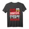 Ich mag romantische Spaziergänge zum Nachbarn T-Shirt – Lustiges Geschenk für Einweihung, Abschied, Umzug & Nachbarschaftsfeiern
