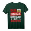 Ich mag romantische Spaziergänge zum Nachbarn T-Shirt – Lustiges Geschenk für Einweihung, Abschied, Umzug & Nachbarschaftsfeiern
