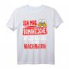Ich mag romantische Spaziergänge zum Nachbarn T-Shirt – Lustiges Geschenk für Einweihung, Abschied, Umzug & Nachbarschaftsfeiern