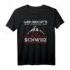 Urlaub Schweiz T-Shirt mit Spruch - Camping, Wandern & Auswandern, Lustiges Schweizer T-Shirt für Reise- und Souvenir-Liebhaber