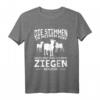 Die Stimmen in meinem Kopf Ziege Ziegenbock Ziegenhirt T-Shirt – Lustiges Ziegen Design für Ziegenliebhaber und Bauern