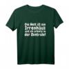 Die Welt ist ein Irrenhaus und ich arbeite in der Zentrale - Lustiges T-Shirt für Büro, Chef, Erzieher und Berufstätige