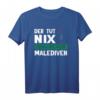 Malediven Reise Urlaub Geschenk T-Shirt – Perfekt für Reiseliebhaber & Urlaub Fans mit lustigem Spruch