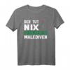 Malediven Reise Urlaub Geschenk T-Shirt – Perfekt für Reiseliebhaber & Urlaub Fans mit lustigem Spruch
