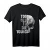 Too Old to Die Young T-Shirt – Lustiges Rock T-Shirt für ältere Hard Rock und Heavy Metal Fans, perfekt als Geburtstags- oder Rentengeschenk