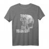 Too Old to Die Young T-Shirt – Lustiges Rock T-Shirt für ältere Hard Rock und Heavy Metal Fans, perfekt als Geburtstags- oder Rentengeschenk