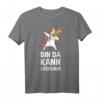 Bin Da Kann Losgehen Lustiges Spruch T-Shirt – Witziges Fun Shirt für Zuspätkommer & Humorliebhaber