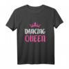 Tanzendes Königin-T-Shirt für Tanzliebhaber – Lustiges grafisches Dancing Queen Shirt für Party, Geschenk & mehr